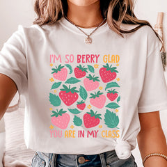 I'm So Berry Glad You Are In My Class Teacher Shirt