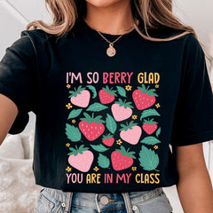 I'm So Berry Glad You Are In My Class Teacher Shirt