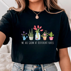 We All Grow At Different Rates Shirt