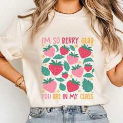 I'm So Berry Glad You Are In My Class Teacher Shirt