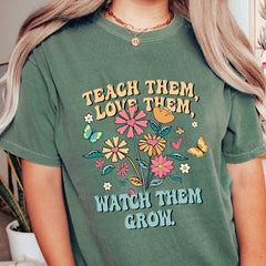 Teach Them Love Them Watch Them Grow Teacher Shirts