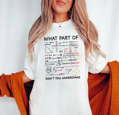 What Part Of Don't You Understand Math Teacher Shirt