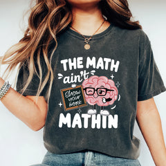 The Math Ain't Mathin Shirt