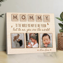 Mommy To The World You Are One Person