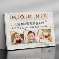 Mommy To The World You Are One Person Canvas