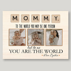 Mommy To The World You Are One Person